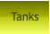 Tanks