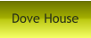Dove House